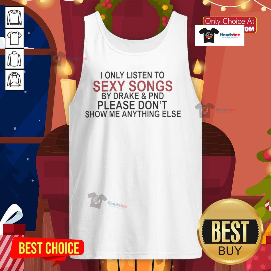 Original 'I Only Listen to Sexy Songs by Drake' tank top featuring a stylish design, perfect for music lovers and Drake fans.