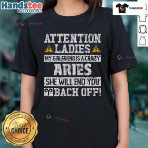 Alt Text: Premium attention ladies tee featuring 'My Girlfriend Is A Crazy Aries - Back Off Ladies' design for Aries fans.