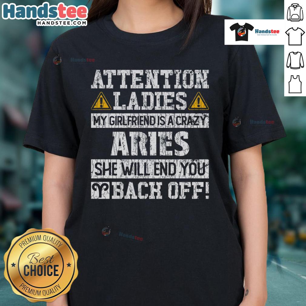 Alt Text: Premium attention ladies tee featuring 'My Girlfriend Is A Crazy Aries - Back Off Ladies' design for Aries fans.