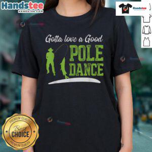 Funny fishing tee featuring a playful pole dance fisherman, perfect for ladies who love humor and fishing.