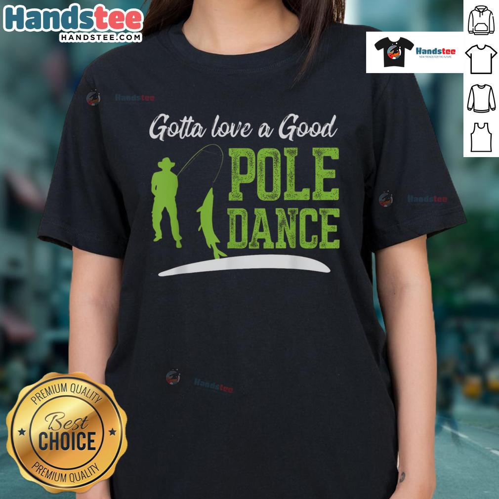 Funny fishing tee featuring a playful pole dance fisherman, perfect for ladies who love humor and fishing.