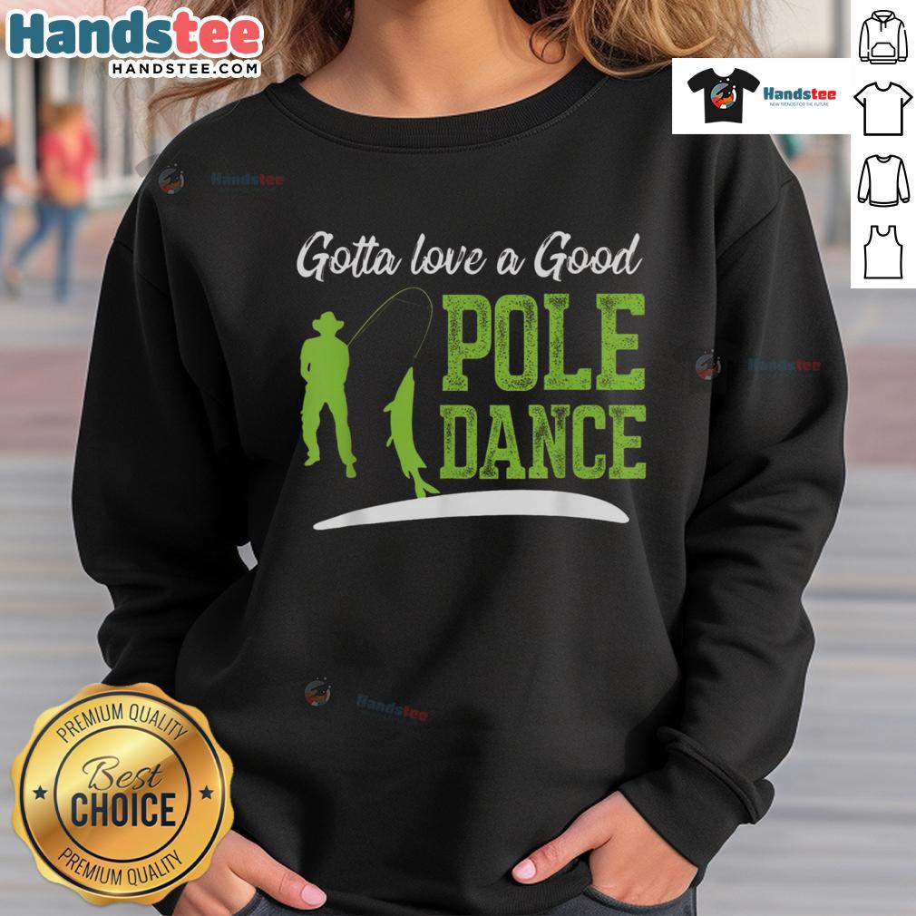 Alt Text: Funny fishing sweatshirt featuring a whimsical pole dance fisherman design, perfect for fishing enthusiasts.