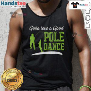 Funny fishing tank top featuring a humorous pole dance fisherman design, perfect for fishing enthusiasts and humor lovers.