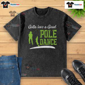 Funny fishing t-shirt featuring a humorous pole dance fisherman design, perfect for fishing enthusiasts and gift ideas.