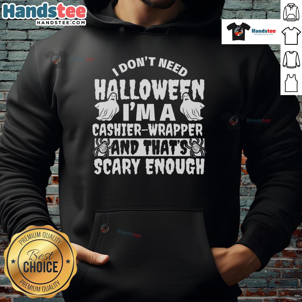 Funny I Don't Need Halloween I'm a Cashier Hoodie featuring a humorous design perfect for cashiers and Halloween lovers.