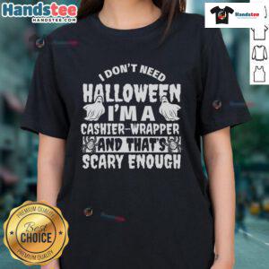 Alt Text: Funny I Don't Need Halloween, I'm a Cashier tee for women, perfect for cashiers who embrace their spooky work life.