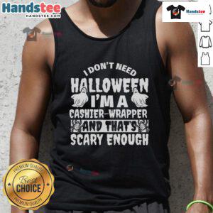 Funny tank top saying 'I Don't Need Halloween, I'm a Cashier, and That's Scary Enough' perfect for Halloween.