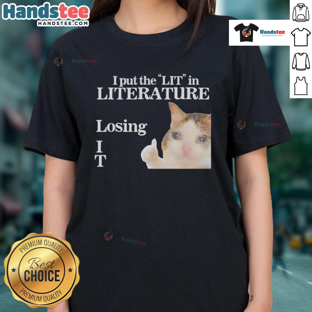 Funny I Put The LIT In Literature Losing Cat Meme on a ladies tee, showcasing humor and literary playfulness.