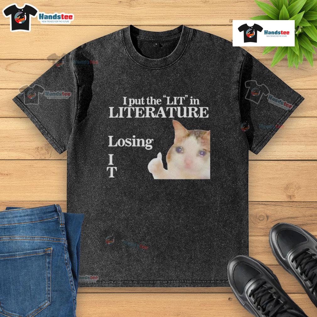 Funny I Put The LIT In Literature Losing Cat Meme on a washed t-shirt, showcasing humor and literary wit.
