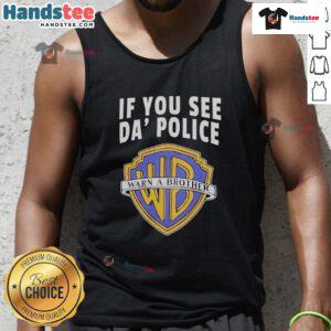 Funny 'If You See Da Police Warn A Brother' WB Logo tank top featuring a humorous design for casual wear.