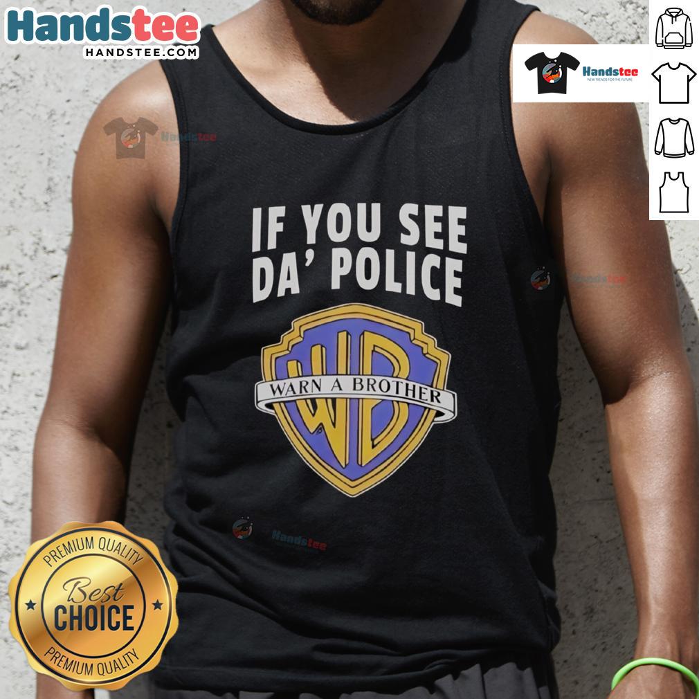 Funny 'If You See Da Police Warn A Brother' WB Logo tank top featuring a humorous design for casual wear.