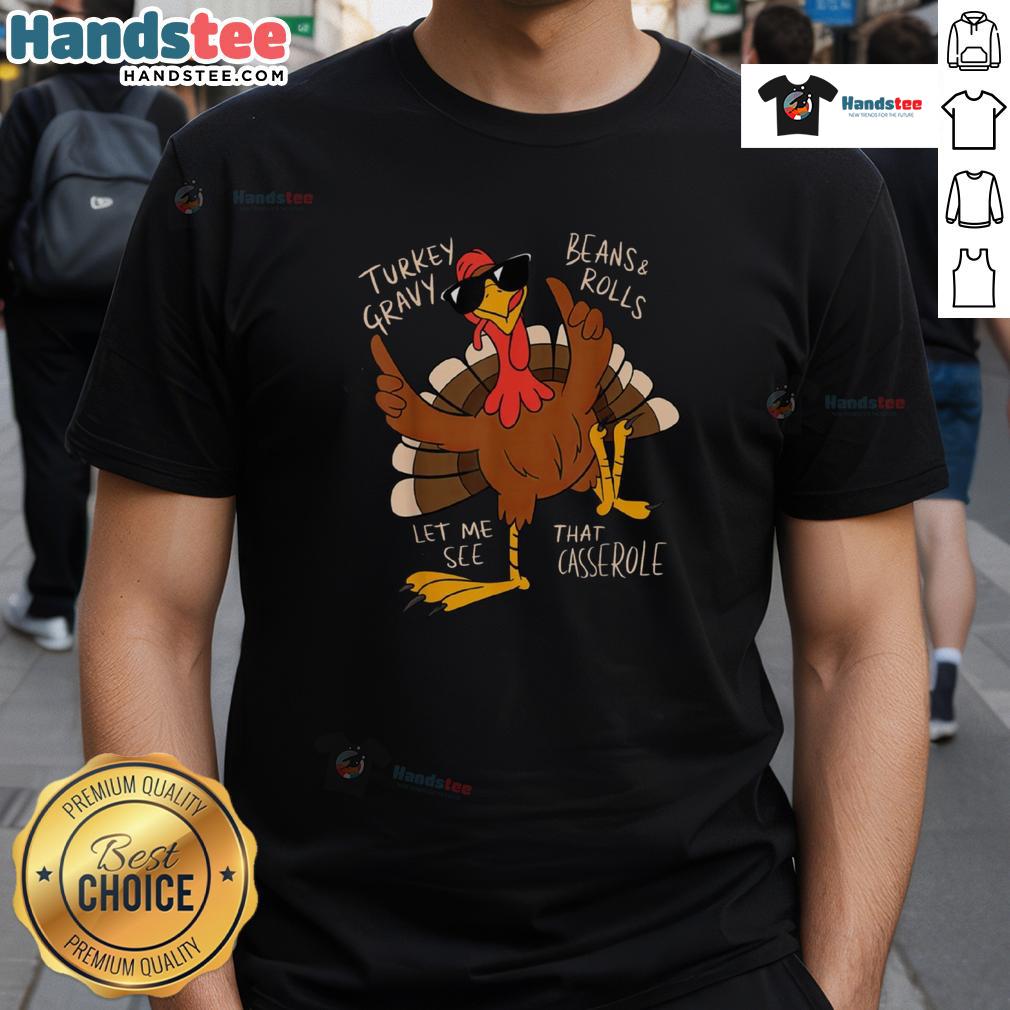 Funny Thanksgiving Turkey Let Me See That Casserole T-Shirt featuring a quirky turkey graphic for festive humor.