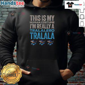 Funny Halloween hoodie featuring 'This Is My Human Costume, I'm Really A Tralalero' design for festive attire.