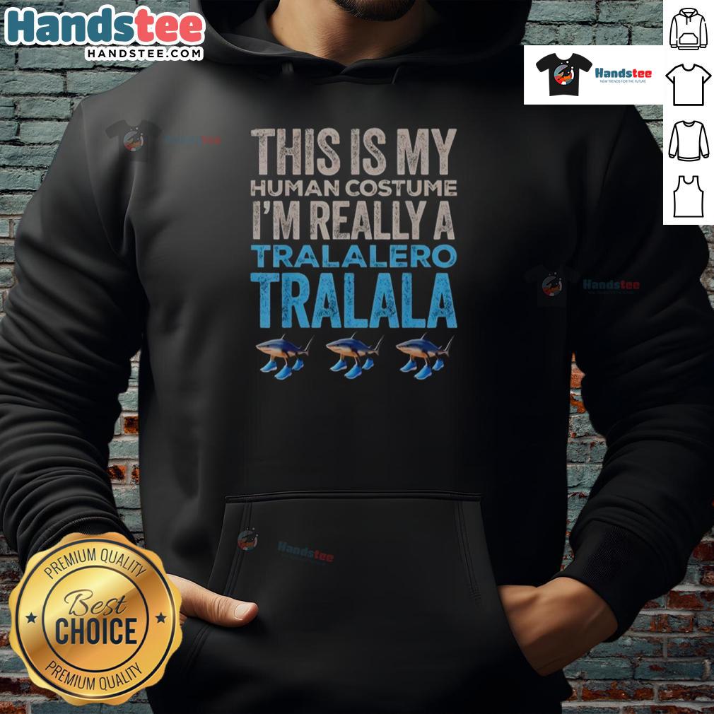 Funny Halloween hoodie featuring 'This Is My Human Costume, I'm Really A Tralalero' design for festive attire.