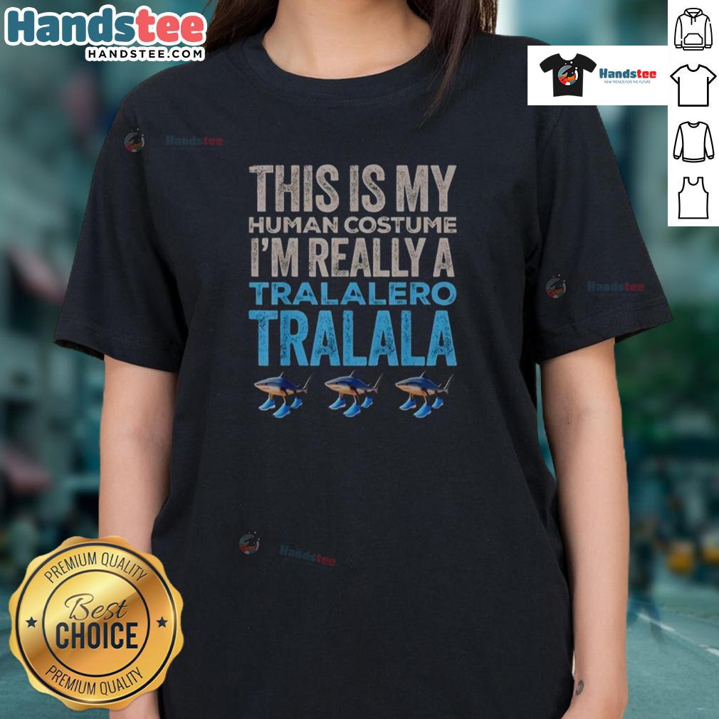 Funny Halloween tee for ladies: 'This Is My Human Costume, I'm Really A Tralalero' shirt perfect for spooky celebrations.