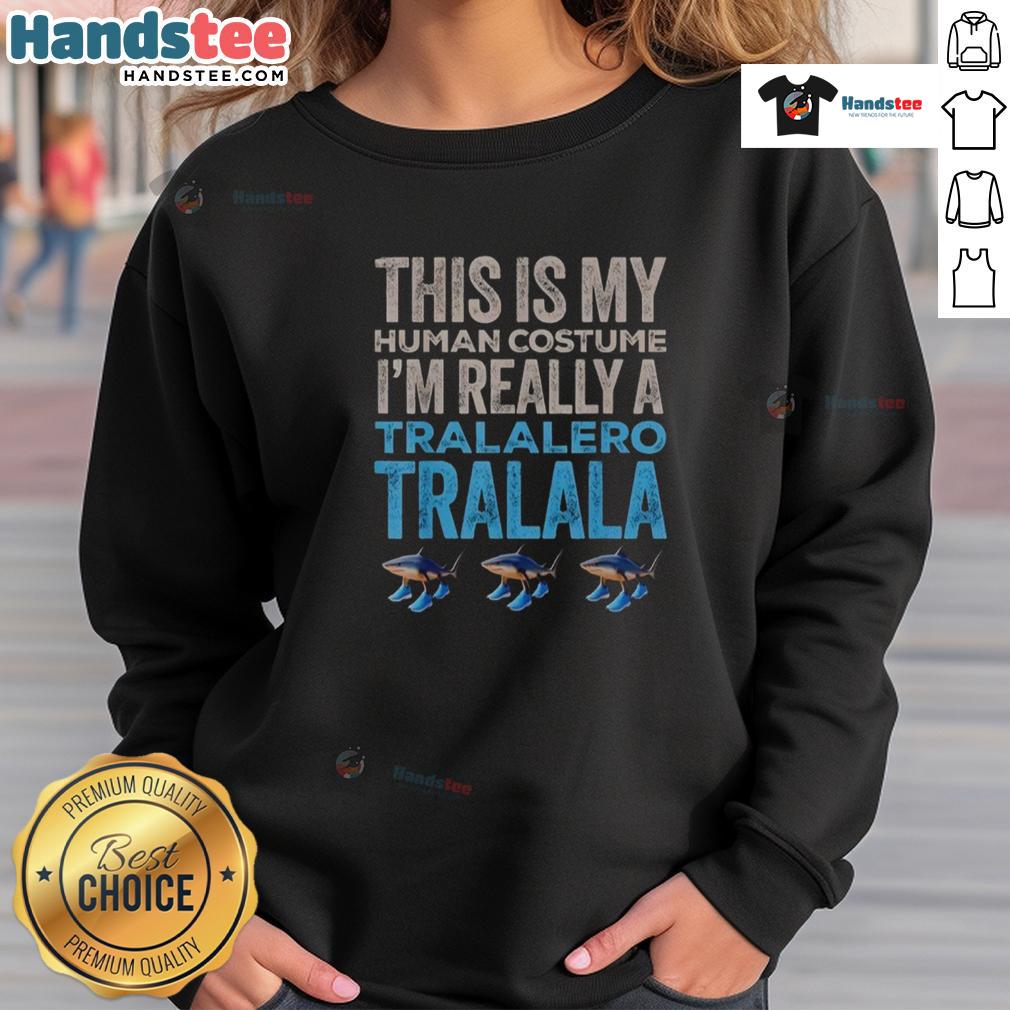Funny Halloween sweatshirt featuring 'This Is My Human Costume, I'm Really A Tralalero' design for festive wear.