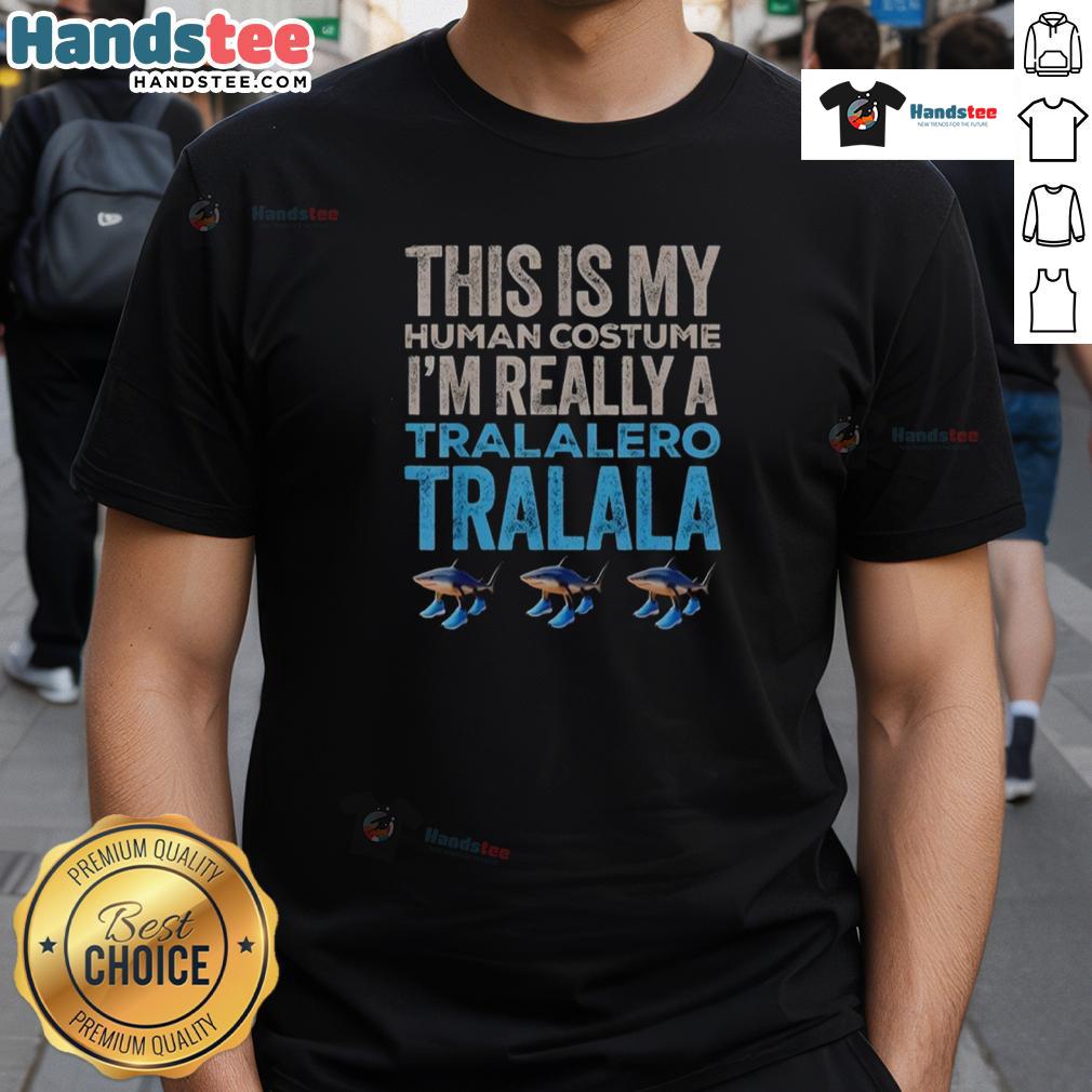 Funny Halloween T-shirt featuring 'This Is My Human Costume I'M Really A Tralalero Tralala' design for festive attire.