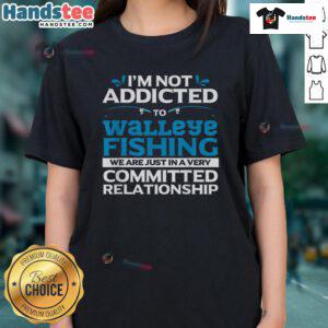 Funny Walleye Fishing addicted fisherman graphic on a ladies tee, perfect for fishing enthusiasts and casual wear.