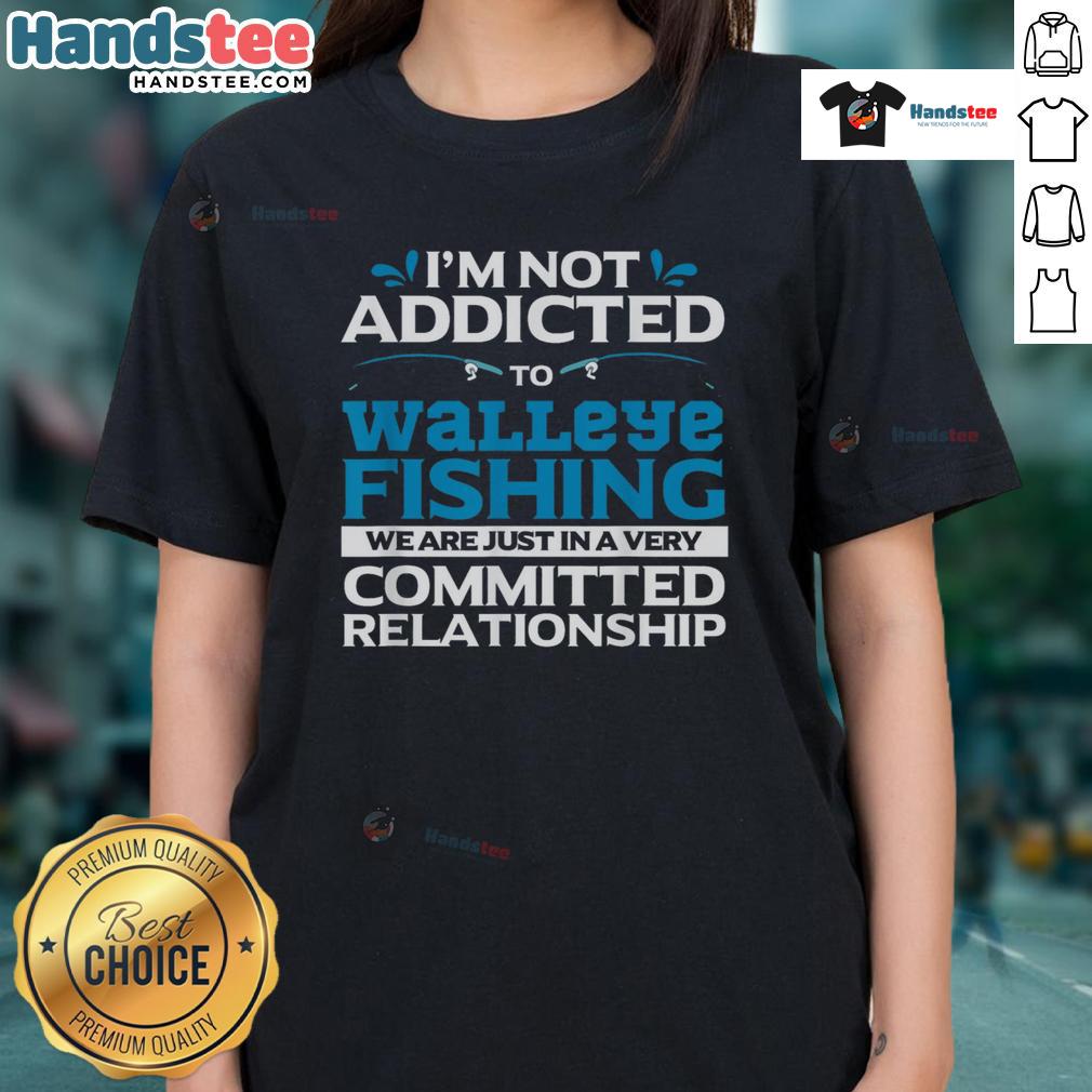 Funny Walleye Fishing addicted fisherman graphic on a ladies tee, perfect for fishing enthusiasts and casual wear.