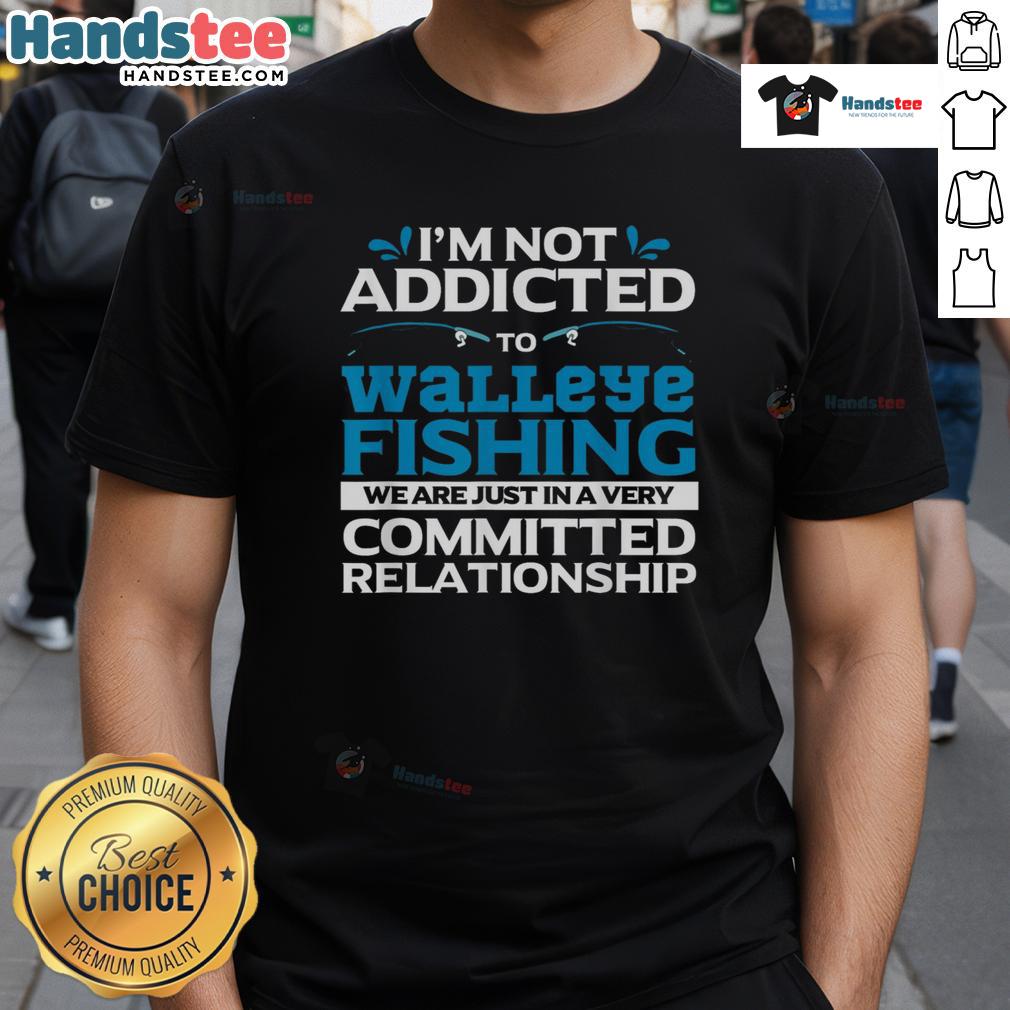 Funny Walleye Fishing Addicted Fisherman T-Shirt featuring a humorous design perfect for fishing enthusiasts.