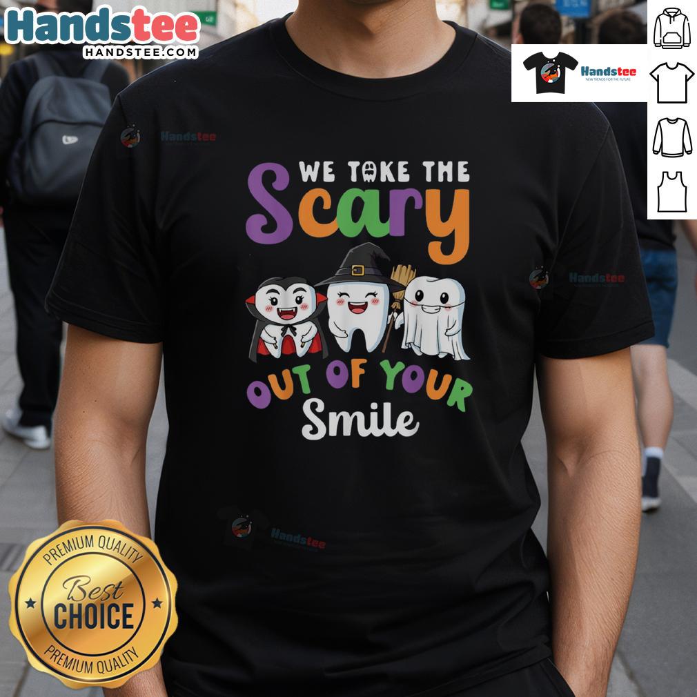 Funny We Take The Scary Out Of Your Smile Halloween T-Shirt featuring playful teeth graphics for festive fun.