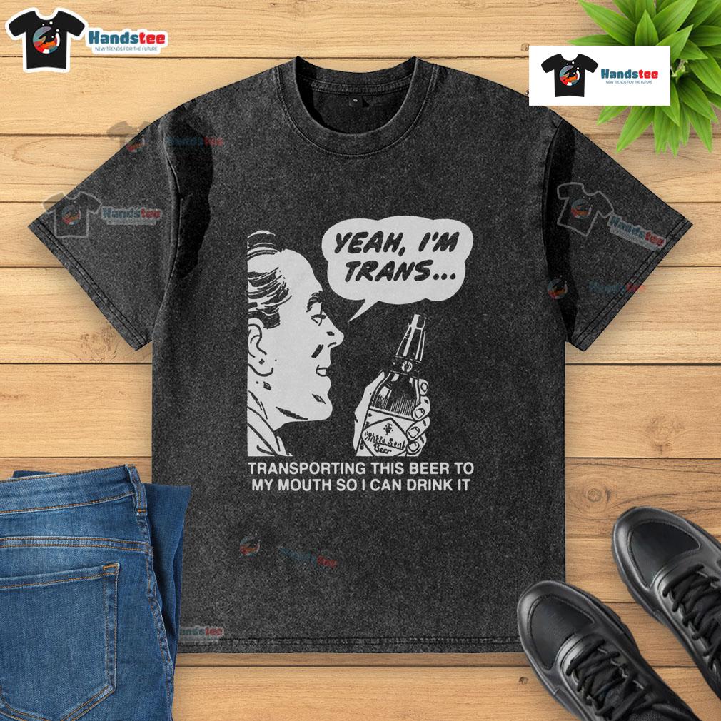 Alt Text: Funny Yeah, I'm Trans t-shirt featuring a humorous beer transport graphic, perfect for LGBTQ+ pride and casual wear.