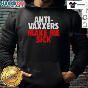 Alt Text: Good Anti-Vaxxers Make Me Sick Hoodie featuring bold text on a stylish black sweatshirt for vaccine awareness.
