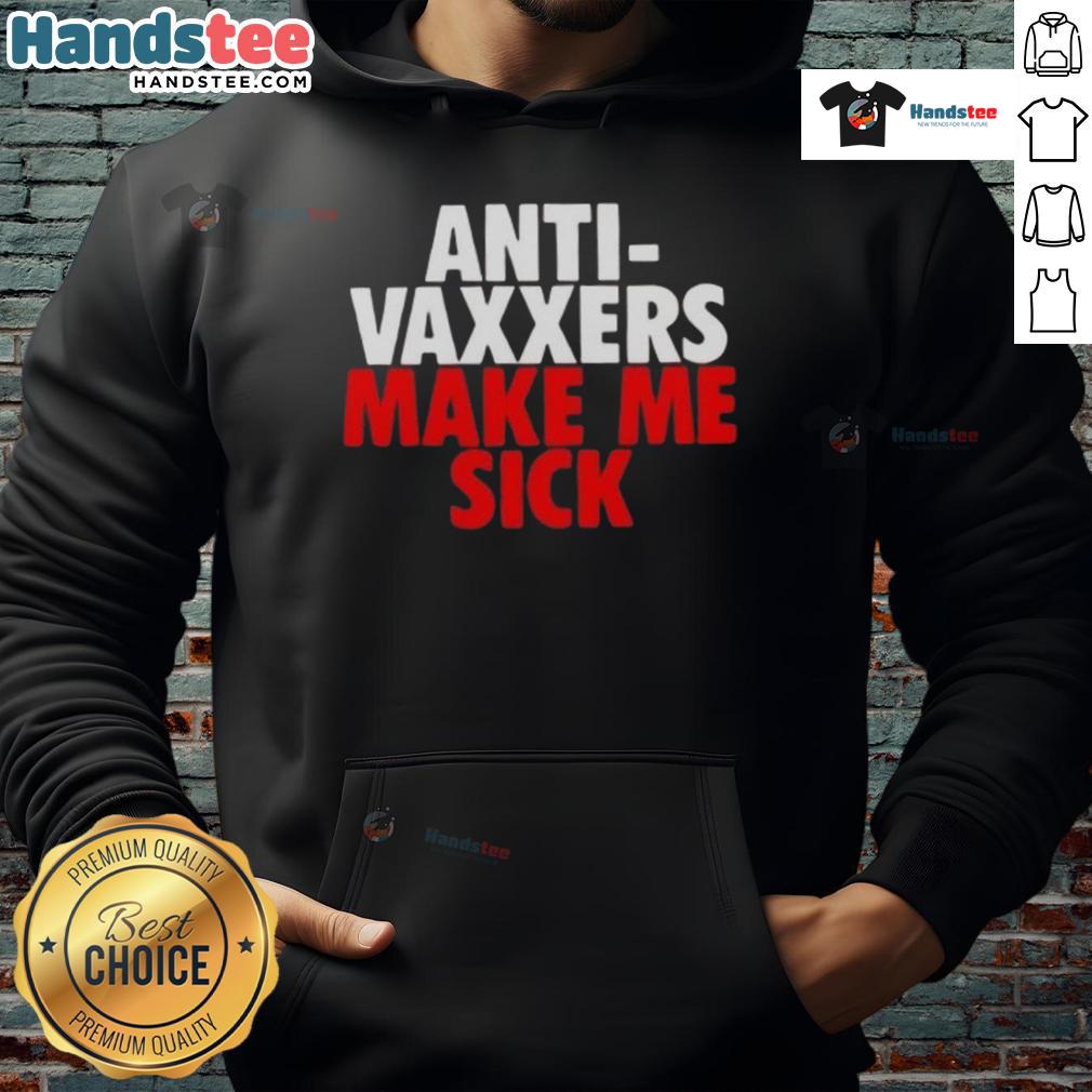 Alt Text: Good Anti-Vaxxers Make Me Sick Hoodie featuring bold text on a stylish black sweatshirt for vaccine awareness.