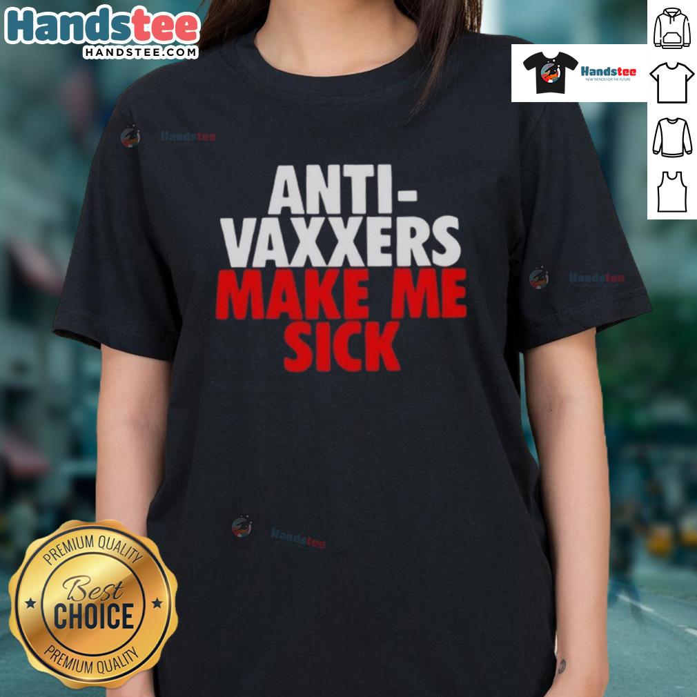 Good Anti-Vaxxers Make Me Sick Ladies Tee featuring bold text design on a stylish women's t-shirt for health advocates.