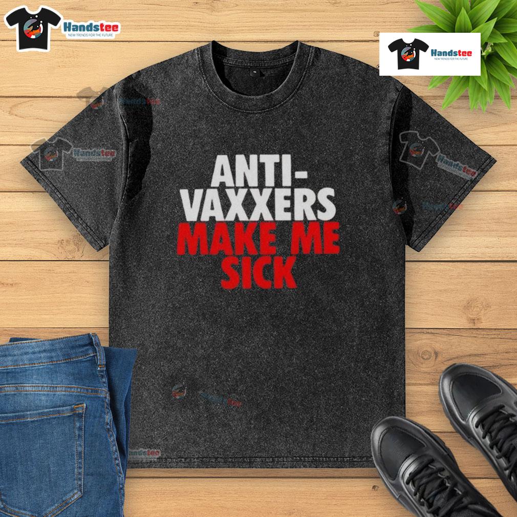 Good Anti-Vaxxers Make Me Sick washed t-shirt with bold text design, promoting vaccination awareness and public health.