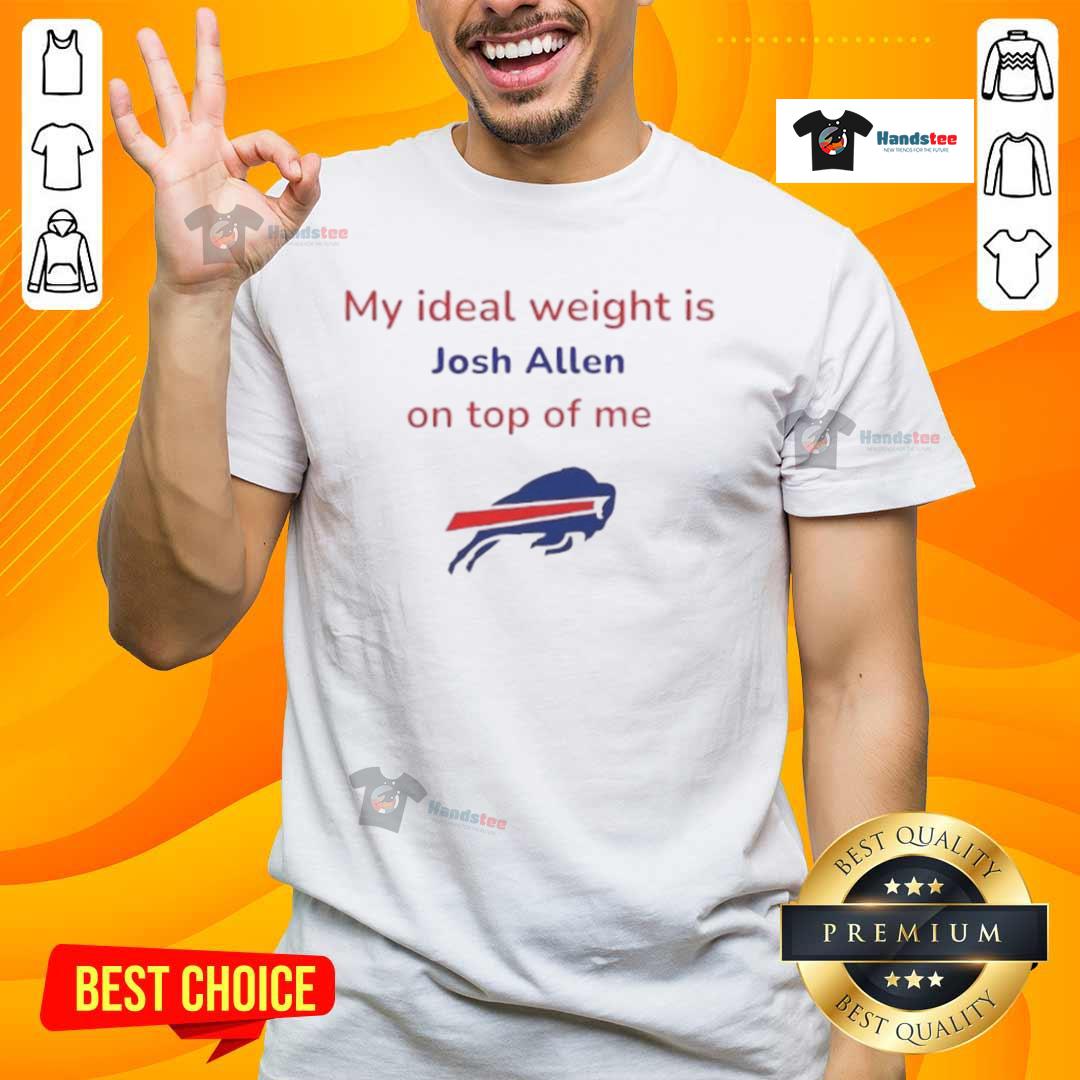 Good Buffalo Bills Football T-shirt featuring 'My Ideal Weight Is Josh Allen On Top Of Me' design for fans.