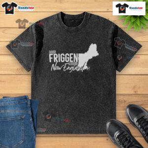 Good Friggen Mornin New England washed t-shirt in soft cotton, perfect for casual wear and showcasing New England pride.