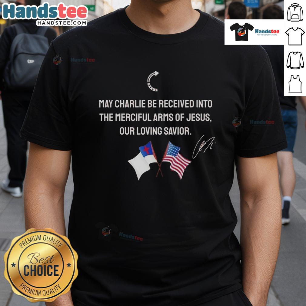 Christian T-shirt featuring 'Good May Charlie Be Received Into The Merciful Arms Of Jesus' design with American flag.