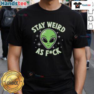 Alt Text: Retro 'Stay Weird As Fck' T-shirt featuring a funny alien head design, perfect for quirky fashion lovers.