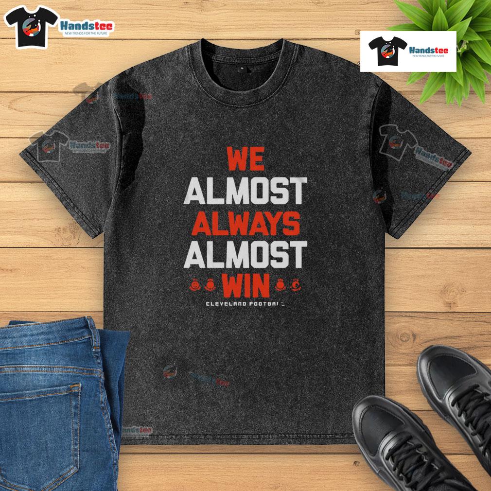 Good We Almost Always Almost Win Cleveland Football Letter Washed T-Shirt displayed on a hanger with a casual look.
