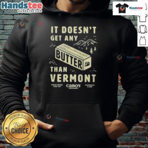 Cozy Vermont hoodie with the phrase 'Nice Butter, It Doesn't Get Any Better' in stylish font, perfect for casual wear.