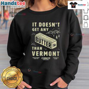 Cozy Vermont sweatshirt featuring 'Nice Butter, It Doesnt Get Any Better' slogan, perfect for chilly days and casual wear.