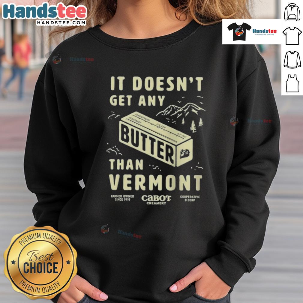Cozy Vermont sweatshirt featuring 'Nice Butter, It Doesnt Get Any Better' slogan, perfect for chilly days and casual wear.