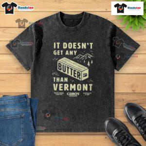 Vermont washed t-shirt featuring 'Nice Butter, It Doesn't Get Any Better' graphic, perfect for casual wear.