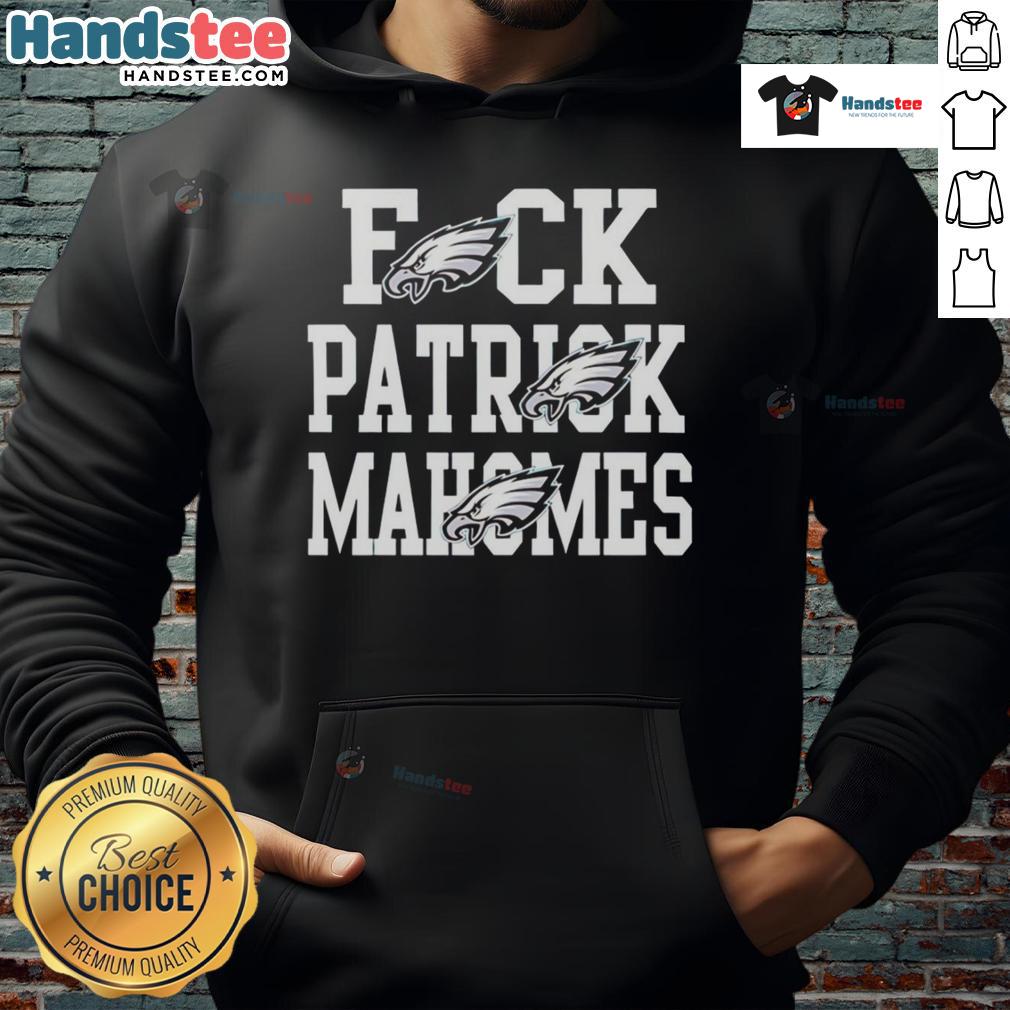 Nice Eagles Fck Patrick Mahomes Kansas City Chiefs Hoodie featuring bold graphics and comfortable fit for fans.