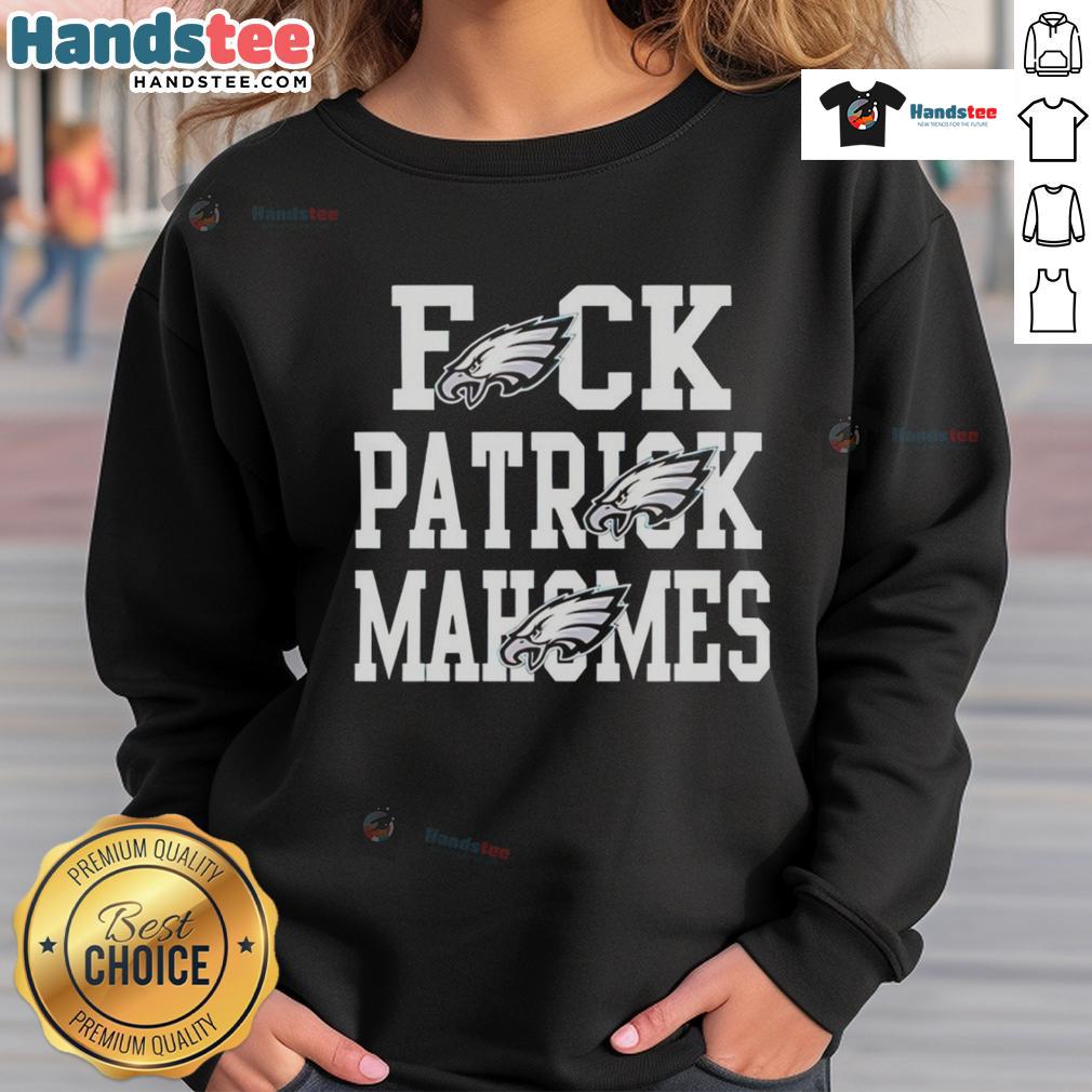 Nice Eagles Fck Patrick Mahomes Kansas City Chiefs sweatshirt featuring bold graphics and a cozy design for fans.