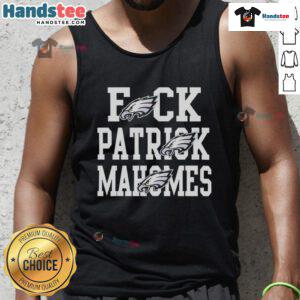 Nice Eagles Fck Patrick Mahomes Kansas City Chiefs tank top featuring bold graphics and fan-inspired design.