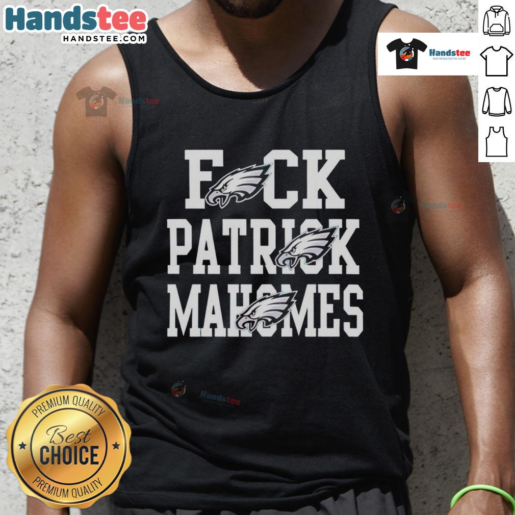 Nice Eagles Fck Patrick Mahomes Kansas City Chiefs tank top featuring bold graphics and fan-inspired design.