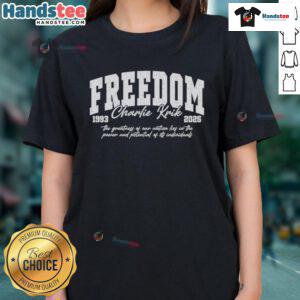 Nice Freedom Charlie Kirk Rest In Peace A True American Patriot 1993-2025 Ladies Tee featuring patriotic design.