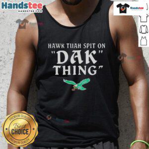 Nice Hawk Tuah Spit on Dak Thing Philadelphia Eagles tank top featuring vibrant team colors and bold graphic design.