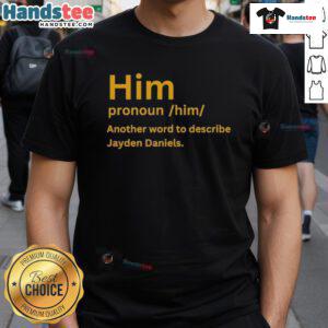 Nice Him Pronoun Him T-Shirt featuring Jayden Daniels design, perfect for fans celebrating identity and sports style.