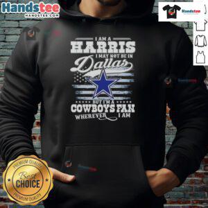 Alternative view of Nice I Am A Harris I May Not Be In Dallas But I’m A Cowboys Fan Wherever I Am T-Shirt