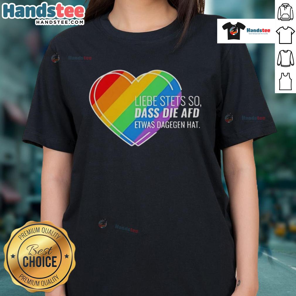 Alt Text: Pride Heart Ladies Tee with 'Nice Liebe Stets So' slogan, showcasing support against AfD's stance on LGBTQ+ rights.