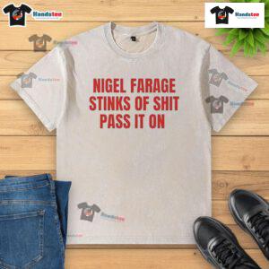 Nice Nigel Farage Stinks of Shit T-Shirt - washed cotton tee with bold graphic, perfect for political statement wear.