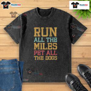 Alt Text: Nice Run All The Miles Pet All The Dogs Washed T-Shirt featuring a fun dog-themed design for pet lovers.